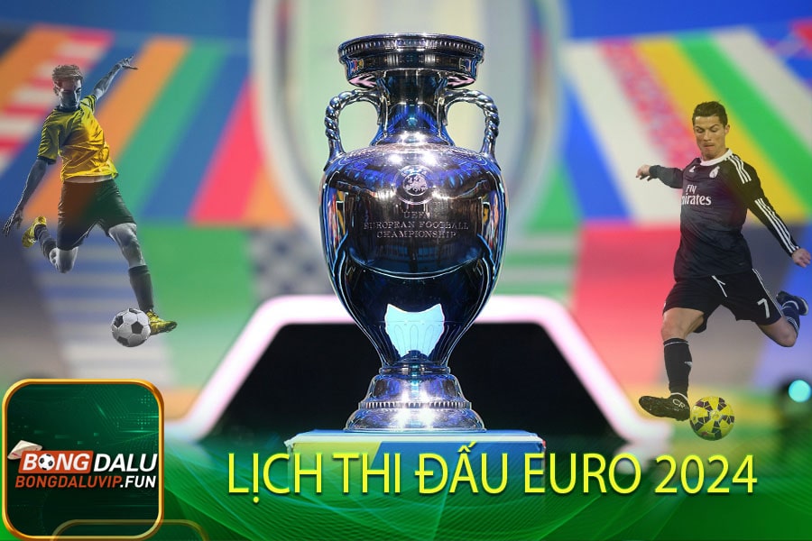 Lịch thi đấu Euro 2024