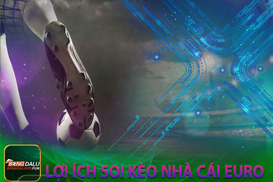 Lợi ích soi kèo nhà cái Euro