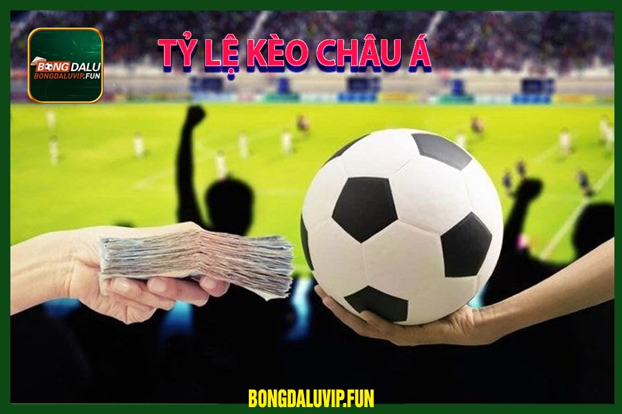 Tỷ lệ kèo châu Á