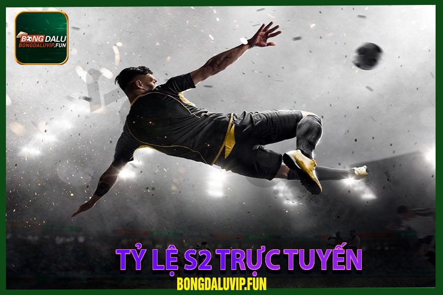 Tỷ lệ s2 trực tuyến