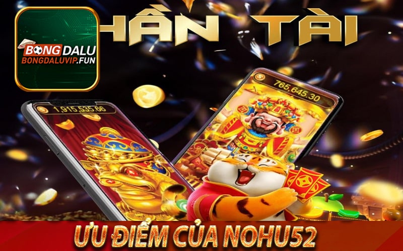 Những ưu điểm nổi bật tại cổng game Nohu52