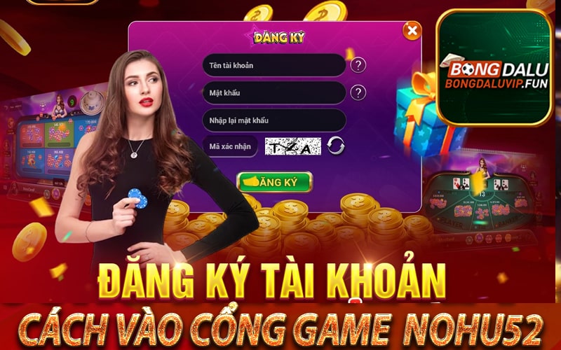 Cách để có thể tham gia cổng game nohu52 trực tuyến