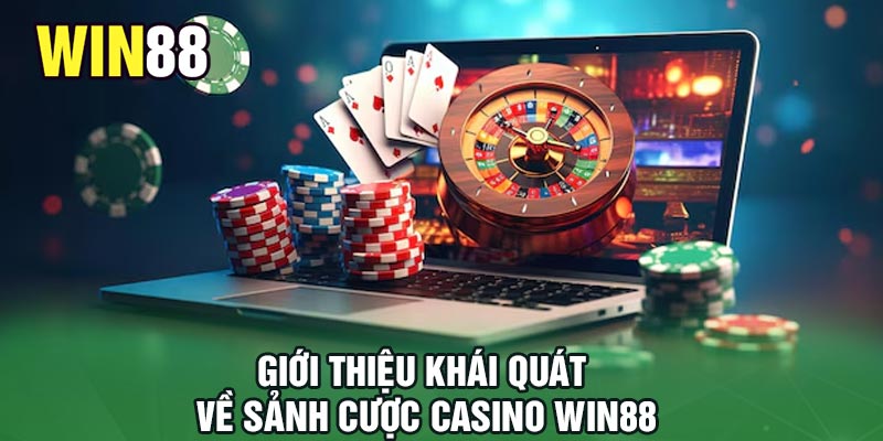 Giới thiệu khái quát về sảnh cược casino Win88