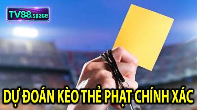 Dự Đoán Kèo Thẻ Phạt Chính Xác