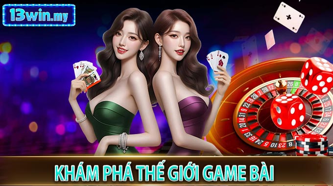 Khám Phá Thế Giới Game Bài